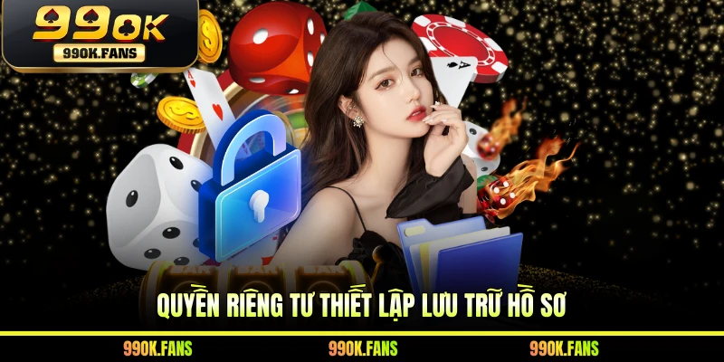 Quyền riêng tư thiết lập lưu trữ hồ sơ